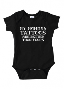 my mommys tattoos are better than yours baby onesie