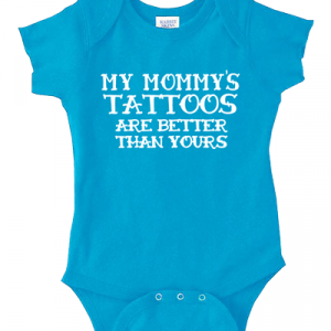 my mommy's tattoos are better baby onesie