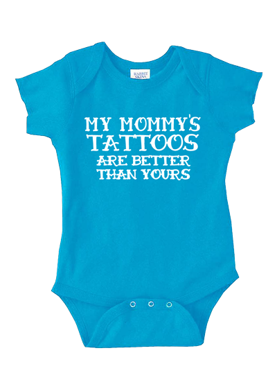my mommy's tattoos are better baby onesie